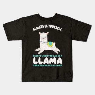 Always Be Yourself Except When You Can Be A Llama... Funny Llama Kids T-Shirt